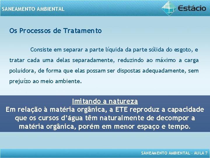 SANEAMENTO AMBIENTAL Os Processos de Tratamento Consiste em separar a parte líquida da parte