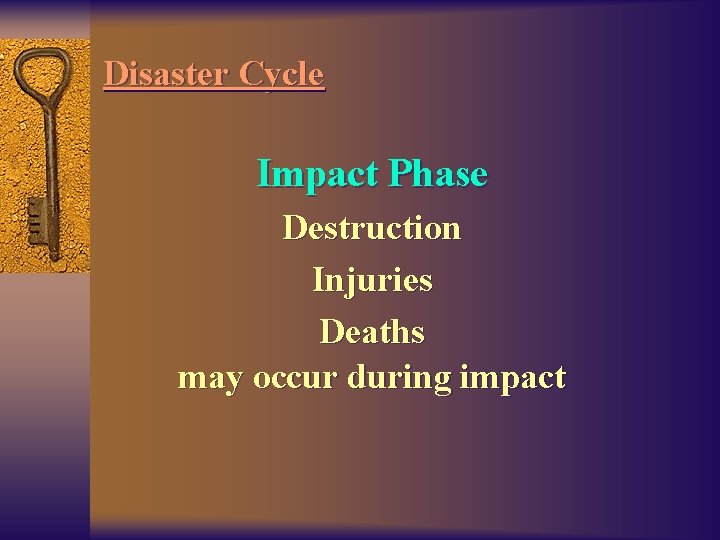 Disaster Cycle Impact Phase Destruction Injuries Deaths may occur during impact 