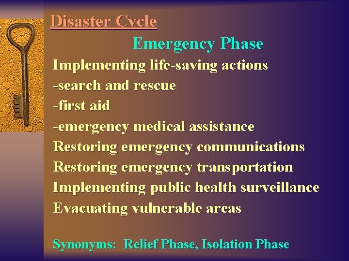 Disaster Cycle Emergency Phase Implementing life-saving actions -search and rescue -first aid -emergency medical