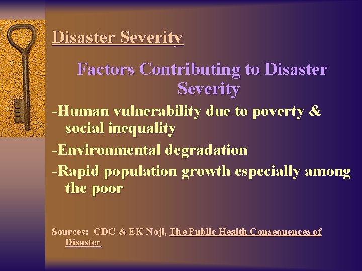 Disaster Severity Factors Contributing to Disaster Severity -Human vulnerability due to poverty & social