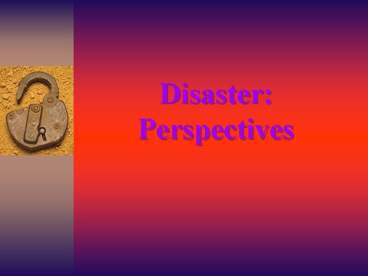 Disaster: Perspectives 