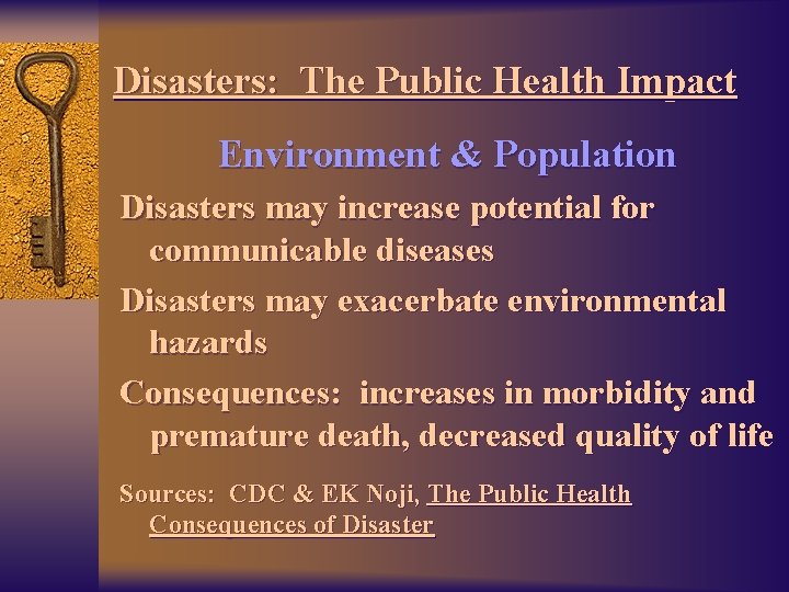 Disasters: The Public Health Impact Environment & Population Disasters may increase potential for communicable
