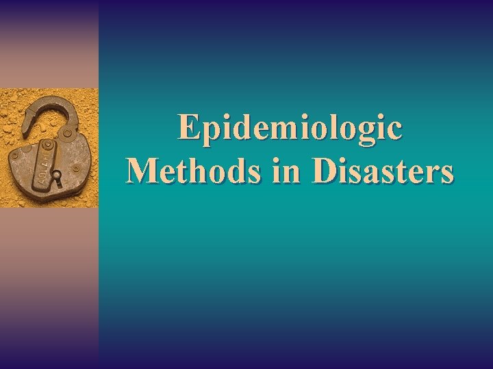 Epidemiologic Methods in Disasters 