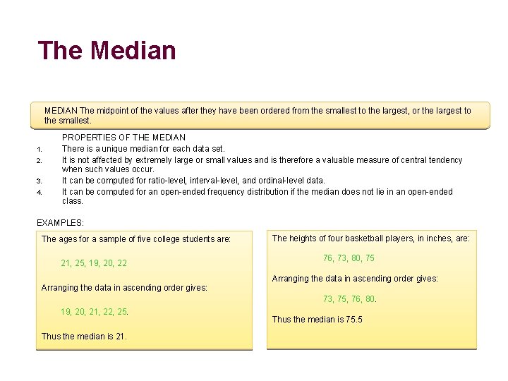 The Median MEDIAN The midpoint of the values after they have been ordered from