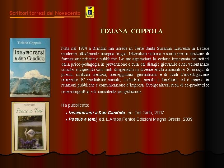 Scrittori torresi del Novecento TIZIANA COPPOLA Nata nel 1974 a Brindisi ma risiede in