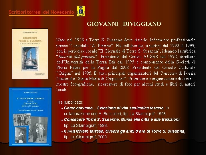 Scrittori torresi del Novecento GIOVANNI DIVIGGIANO Nato nel 1958 a Torre S. Susanna dove