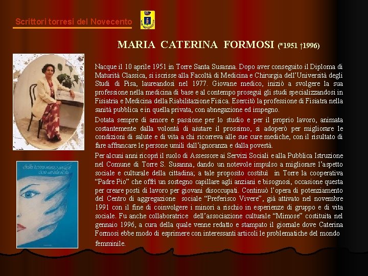 Scrittori torresi del Novecento MARIA CATERINA FORMOSI ( ٭ 1951 † 1996) Nacque il