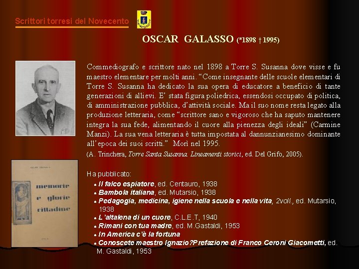 Scrittori torresi del Novecento OSCAR GALASSO ( ٭ 1898 † 1995) Commediografo e scrittore