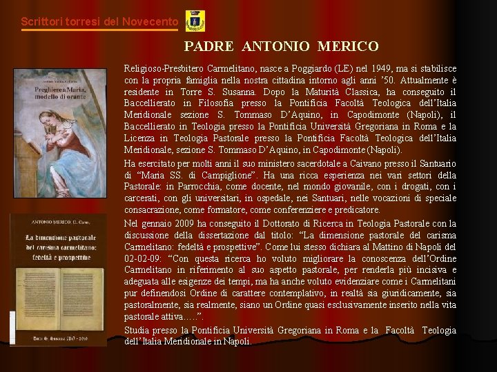 Scrittori torresi del Novecento PADRE ANTONIO MERICO Religioso-Presbitero Carmelitano, nasce a Poggiardo (LE) nel