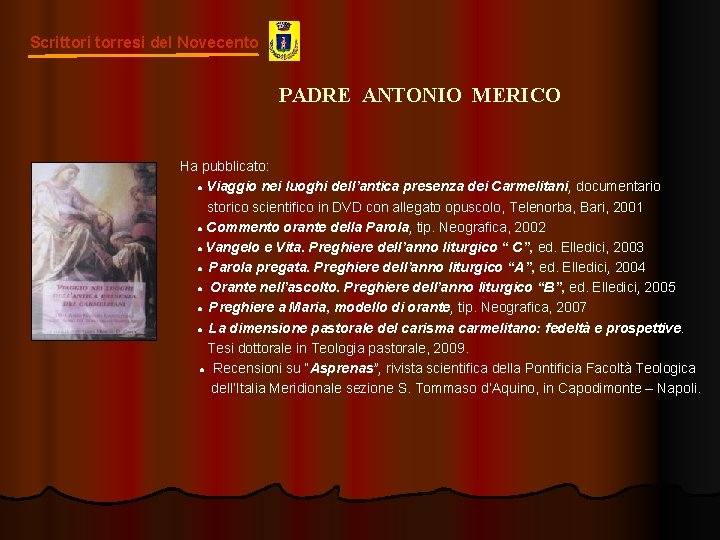 Scrittori torresi del Novecento PADRE ANTONIO MERICO Ha pubblicato: ● Viaggio nei luoghi dell’antica