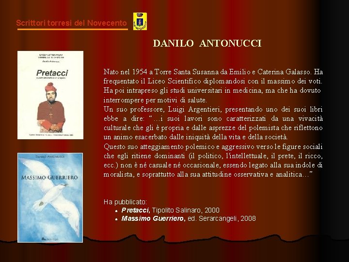 Scrittori torresi del Novecento DANILO ANTONUCCI Nato nel 1954 a Torre Santa Susanna da