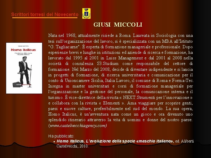  Scrittori torresi del Novecento GIUSI MICCOLI Nata nel 1968, attualmente risiede a Roma.