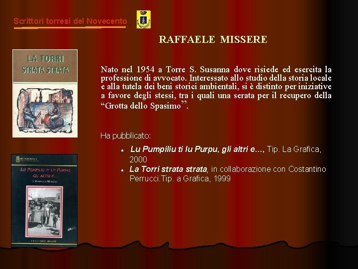 Scrittori torresi del Novecento RAFFAELE MISSERE Nato nel 1954 a Torre S. Susanna dove
