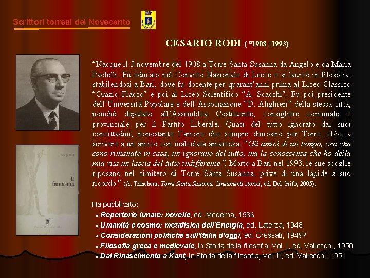  Scrittori torresi del Novecento CESARIO RODI ( ٭ 1908 † 1993) “Nacque il