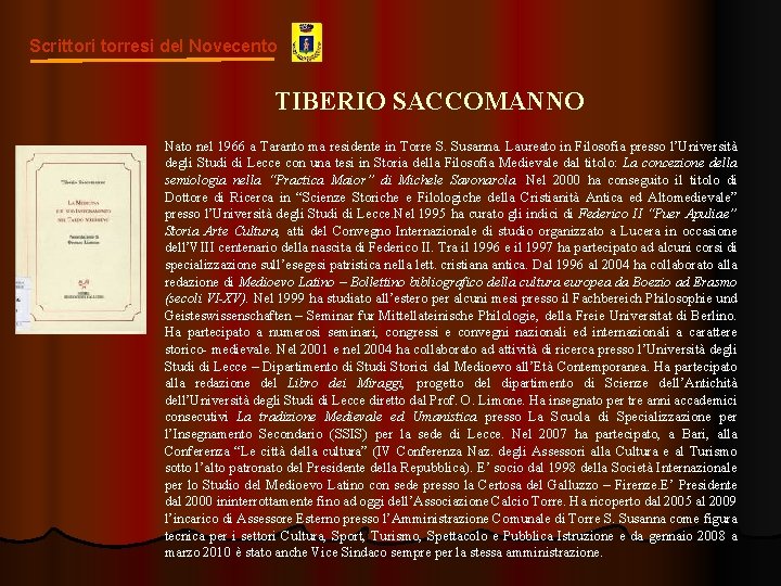 Scrittori torresi del Novecento TIBERIO SACCOMANNO Nato nel 1966 a Taranto ma residente in
