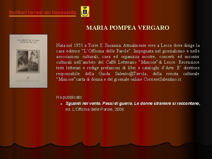 Scrittori torresi del Novecento MARIA POMPEA VERGARO Nata nel 1951 a Torre S. Susanna.