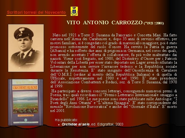 Scrittori torresi del Novecento VITO ANTONIO CARROZZO ( ٭ 1921 † 2001) Nato nel