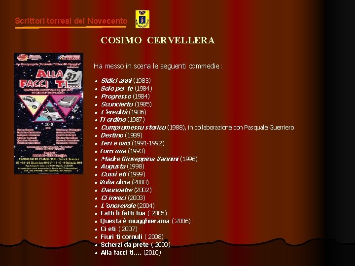 Scrittori torresi del Novecento COSIMO CERVELLERA Ha messo in scena le seguenti commedie: ●