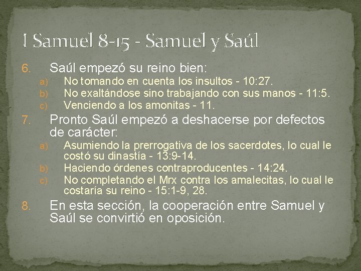 I Samuel 8 -15 - Samuel y Saúl empezó su reino bien: 6. a)