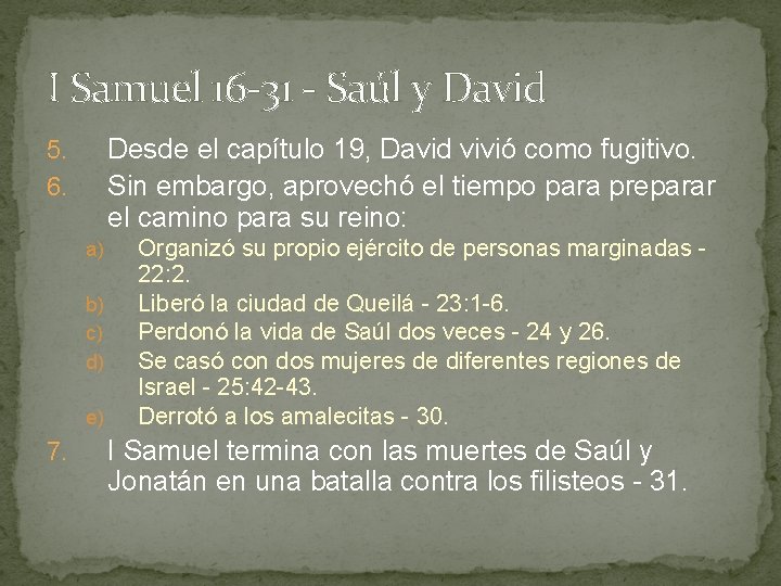 I Samuel 16 -31 - Saúl y David Desde el capítulo 19, David vivió