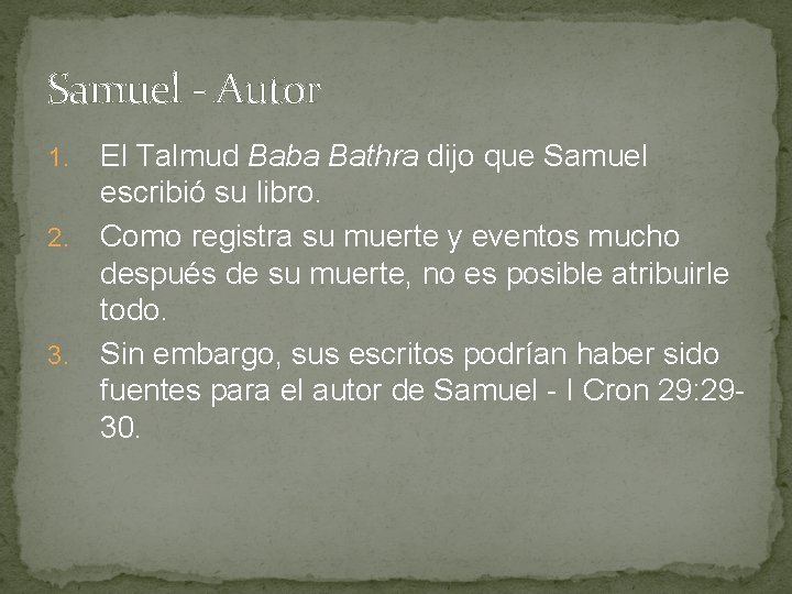 Samuel - Autor El Talmud Baba Bathra dijo que Samuel escribió su libro. 2.