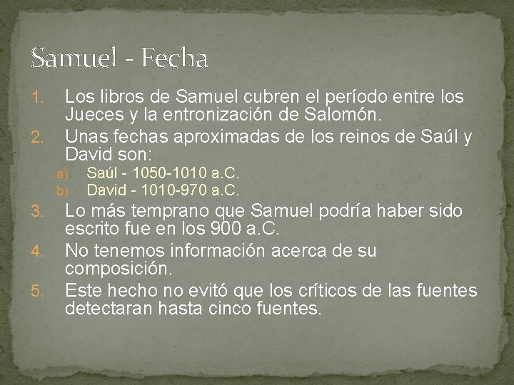 Samuel - Fecha 1. 2. Los libros de Samuel cubren el período entre los