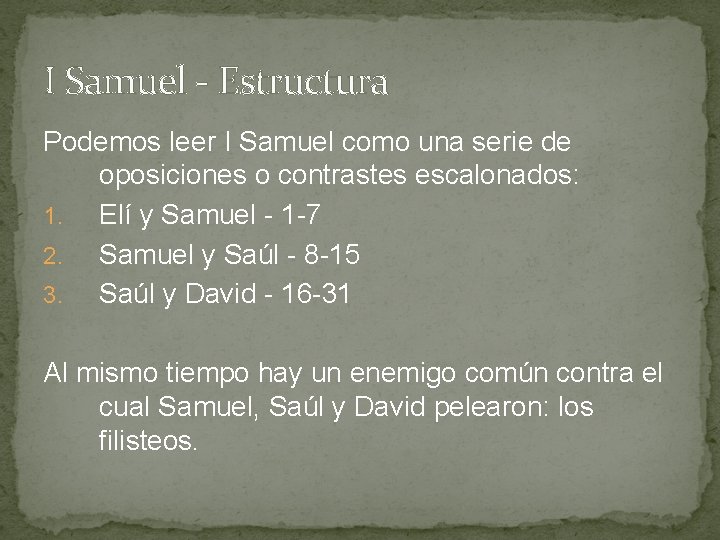 I Samuel - Estructura Podemos leer I Samuel como una serie de oposiciones o