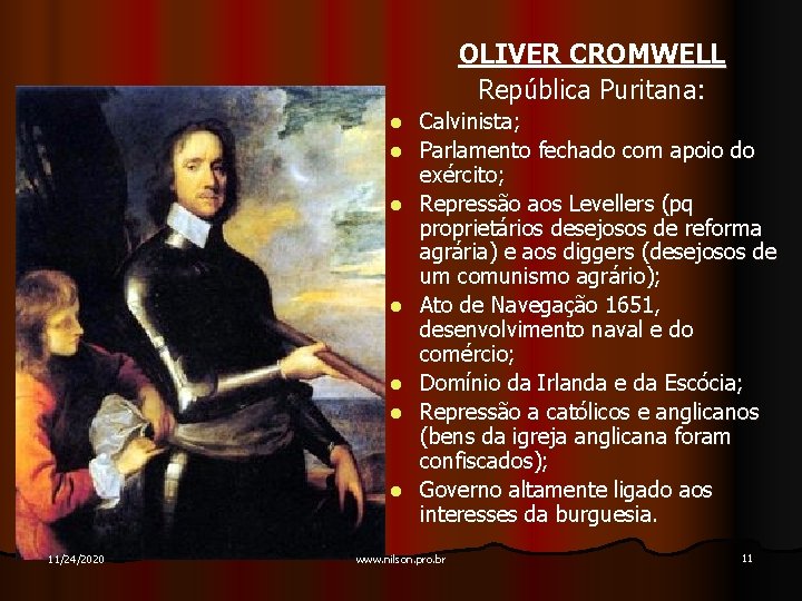 OLIVER CROMWELL República Puritana: l l l l 11/24/2020 Calvinista; Parlamento fechado com apoio