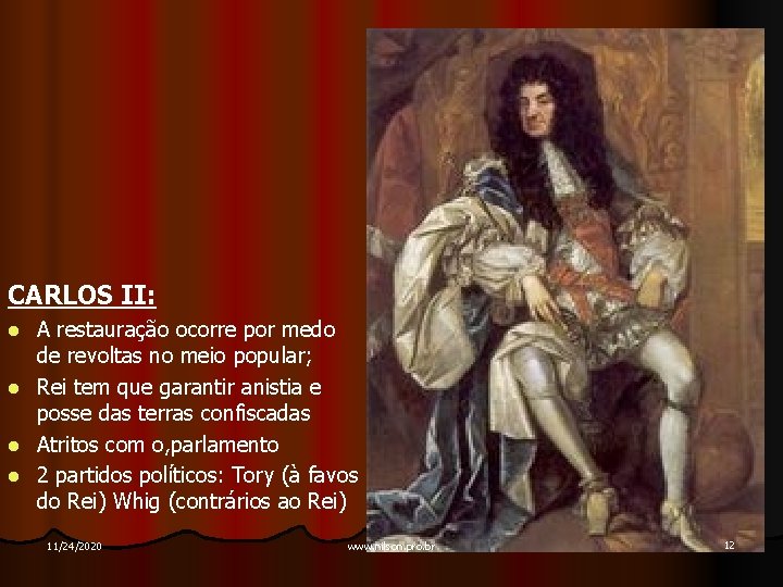 CARLOS II: l l A restauração ocorre por medo de revoltas no meio popular;