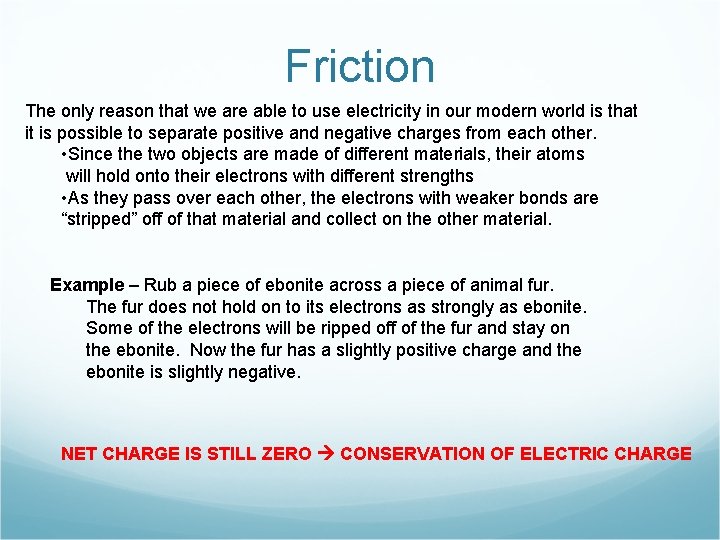 Friction The only reason that we are able to use electricity in our modern