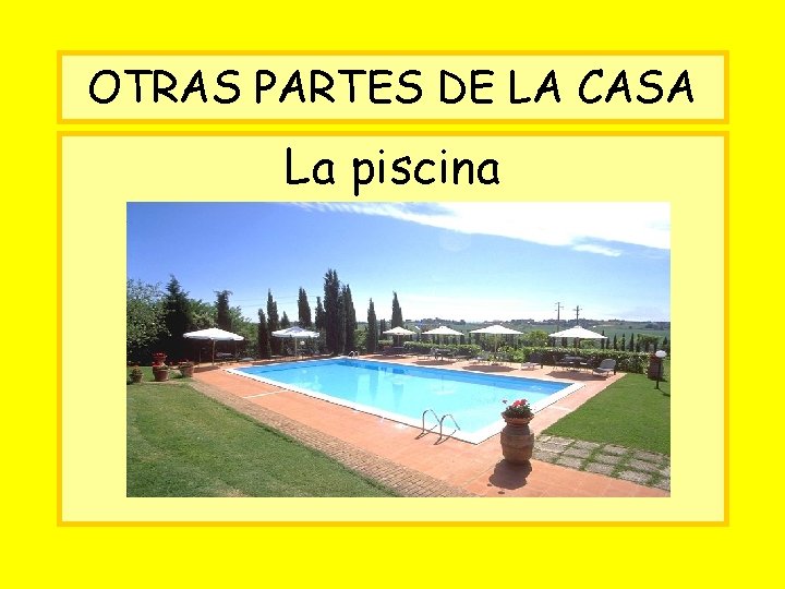 OTRAS PARTES DE LA CASA La piscina 