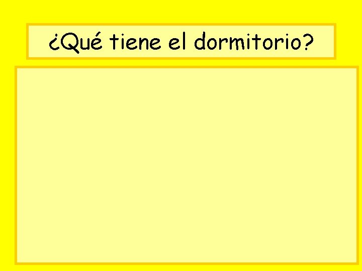 ¿Qué tiene el dormitorio? 