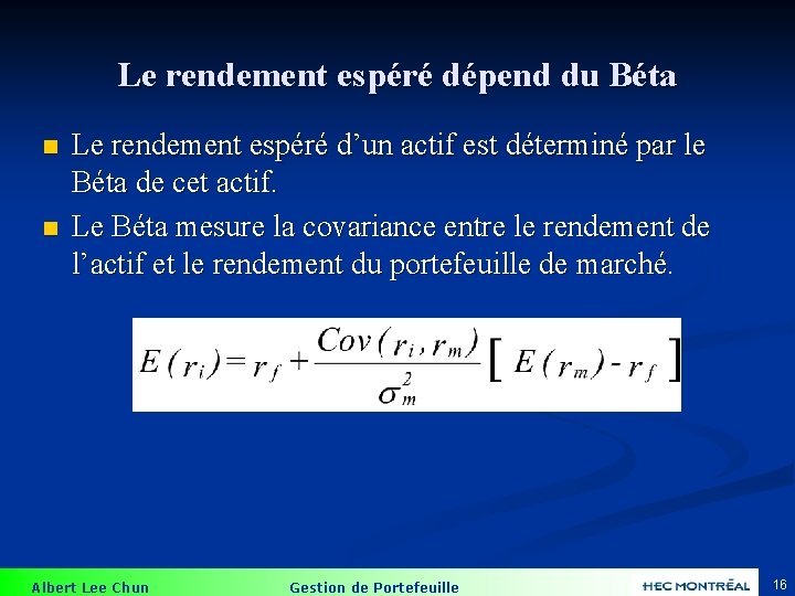 Le rendement espéré dépend du Béta n n Le rendement espéré d’un actif est