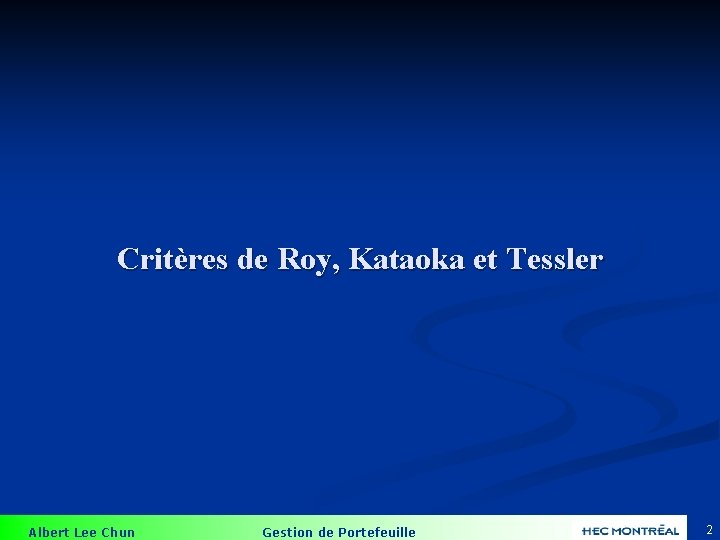 Critères de Roy, Kataoka et Tessler Albert Lee Chun Gestion de Portefeuille 2 