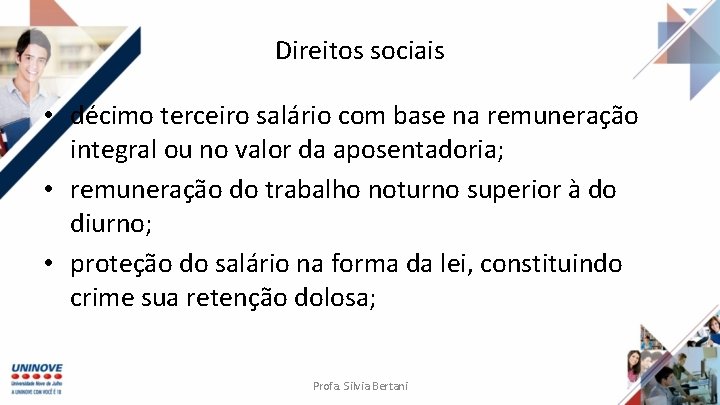 Direitos sociais • décimo terceiro salário com base na remuneração integral ou no valor