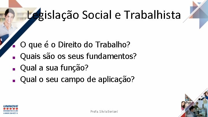 Legislação Social e Trabalhista ■ ■ O que é o Direito do Trabalho? Quais