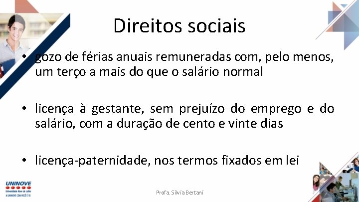 Direitos sociais • gozo de férias anuais remuneradas com, pelo menos, um terço a