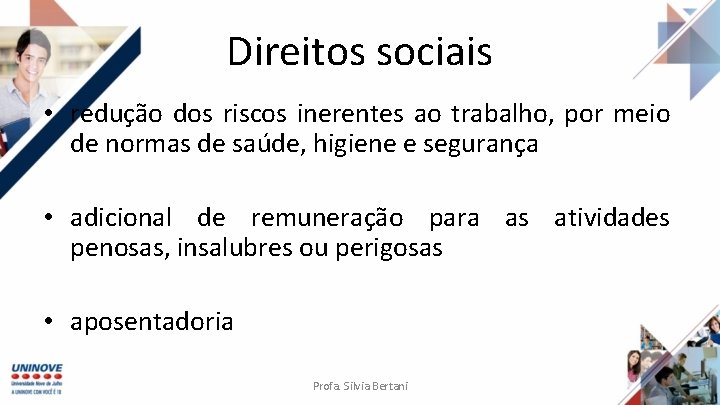 Direitos sociais • redução dos riscos inerentes ao trabalho, por meio de normas de