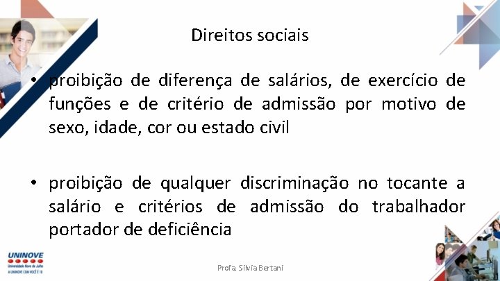 Direitos sociais • proibição de diferença de salários, de exercício de funções e de