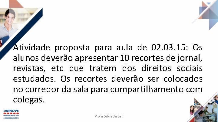Atividade proposta para aula de 02. 03. 15: Os alunos deverão apresentar 10 recortes