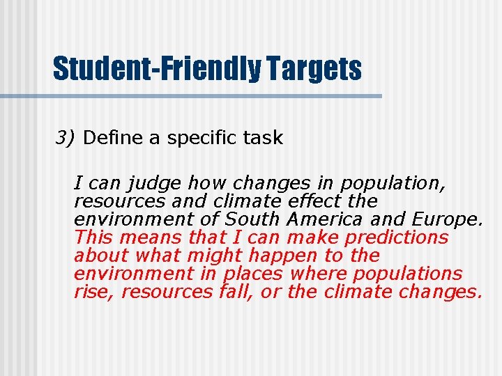 Student-Friendly Targets 3) Define a specific task I can judge how changes in population,