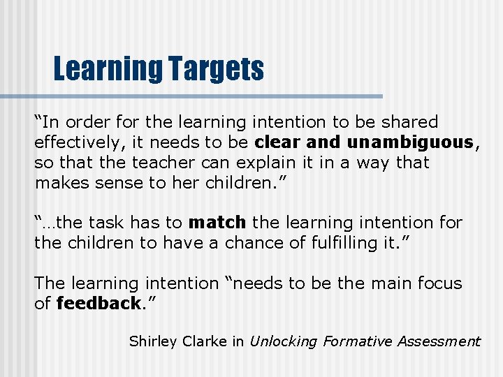 Learning Targets “In order for the learning intention to be shared effectively, it needs