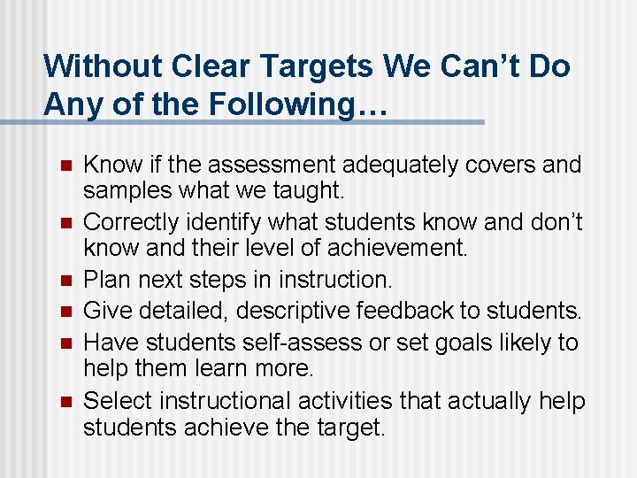 Without Clear Targets We Can’t Do Any of the Following… n n n Know