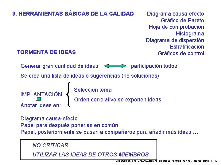 3. HERRAMIENTAS BÁSICAS DE LA CALIDAD TORMENTA DE IDEAS Generar gran cantidad de ideas