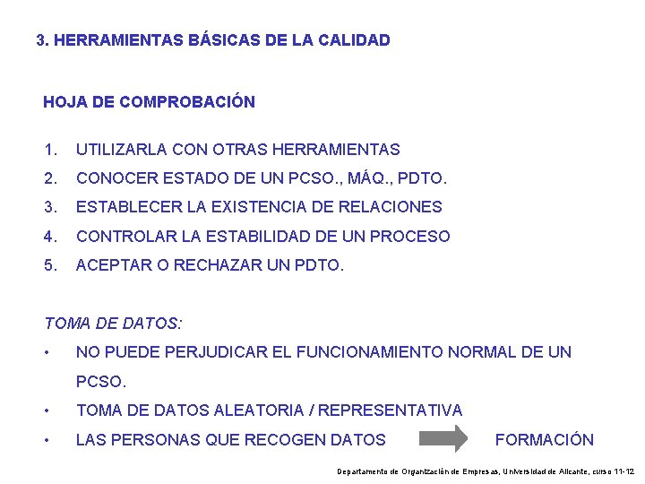 3. HERRAMIENTAS BÁSICAS DE LA CALIDAD HOJA DE COMPROBACIÓN 1. UTILIZARLA CON OTRAS HERRAMIENTAS