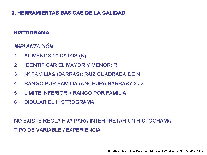 3. HERRAMIENTAS BÁSICAS DE LA CALIDAD HISTOGRAMA IMPLANTACIÓN 1. AL MENOS 50 DATOS (N)