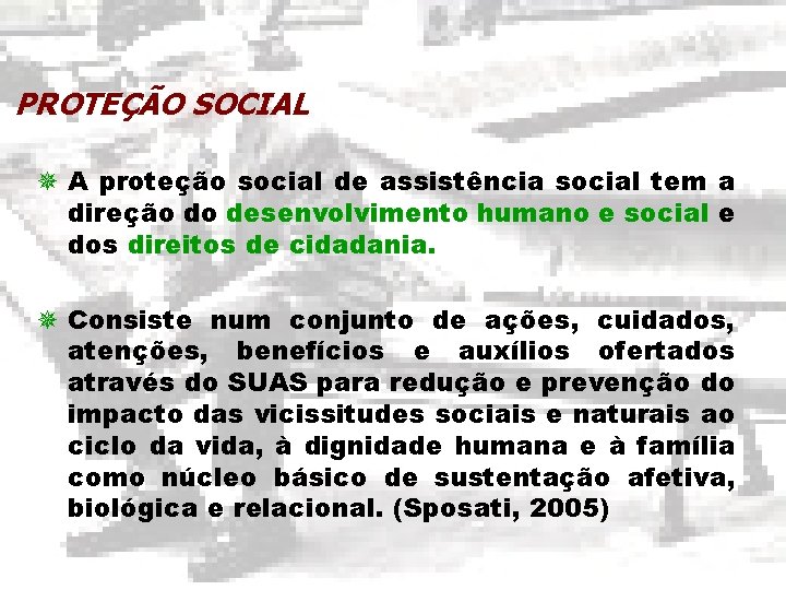 PROTEÇÃO SOCIAL ¯ A proteção social de assistência social tem a direção do desenvolvimento