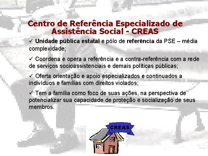 Centro de Referência Especializado de Assistência Social - CREAS Unidade pública estatal e pólo