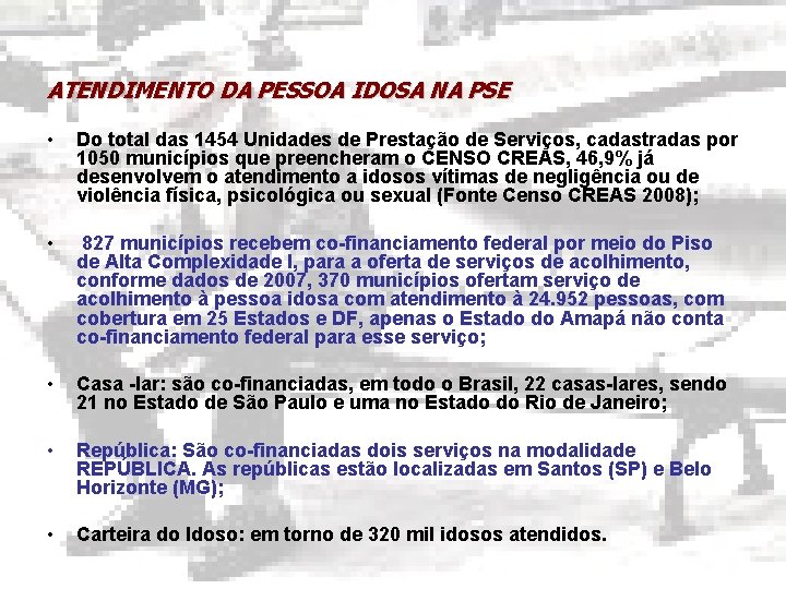 ATENDIMENTO DA PESSOA IDOSA NA PSE • Do total das 1454 Unidades de Prestação