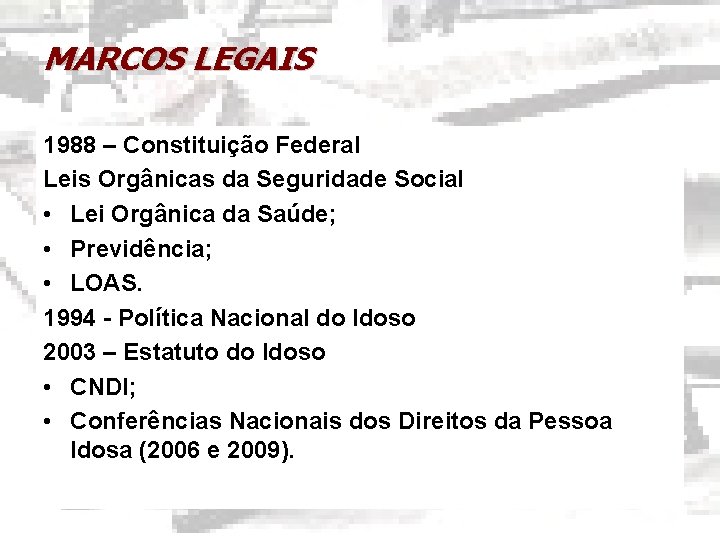 MARCOS LEGAIS 1988 – Constituição Federal Leis Orgânicas da Seguridade Social • Lei Orgânica